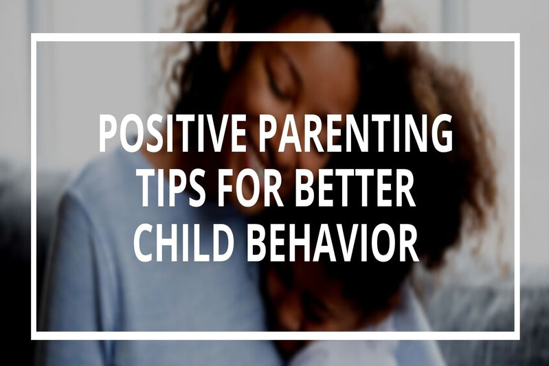 Positive Parenting Tips